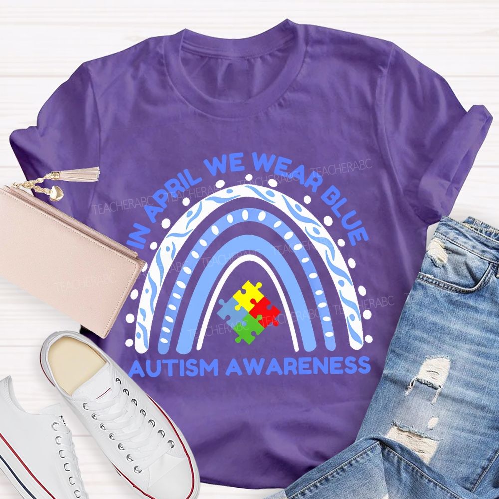 In April We Wear Blue Autism Awareness Rainbow Puzzles Teacher T-shirt