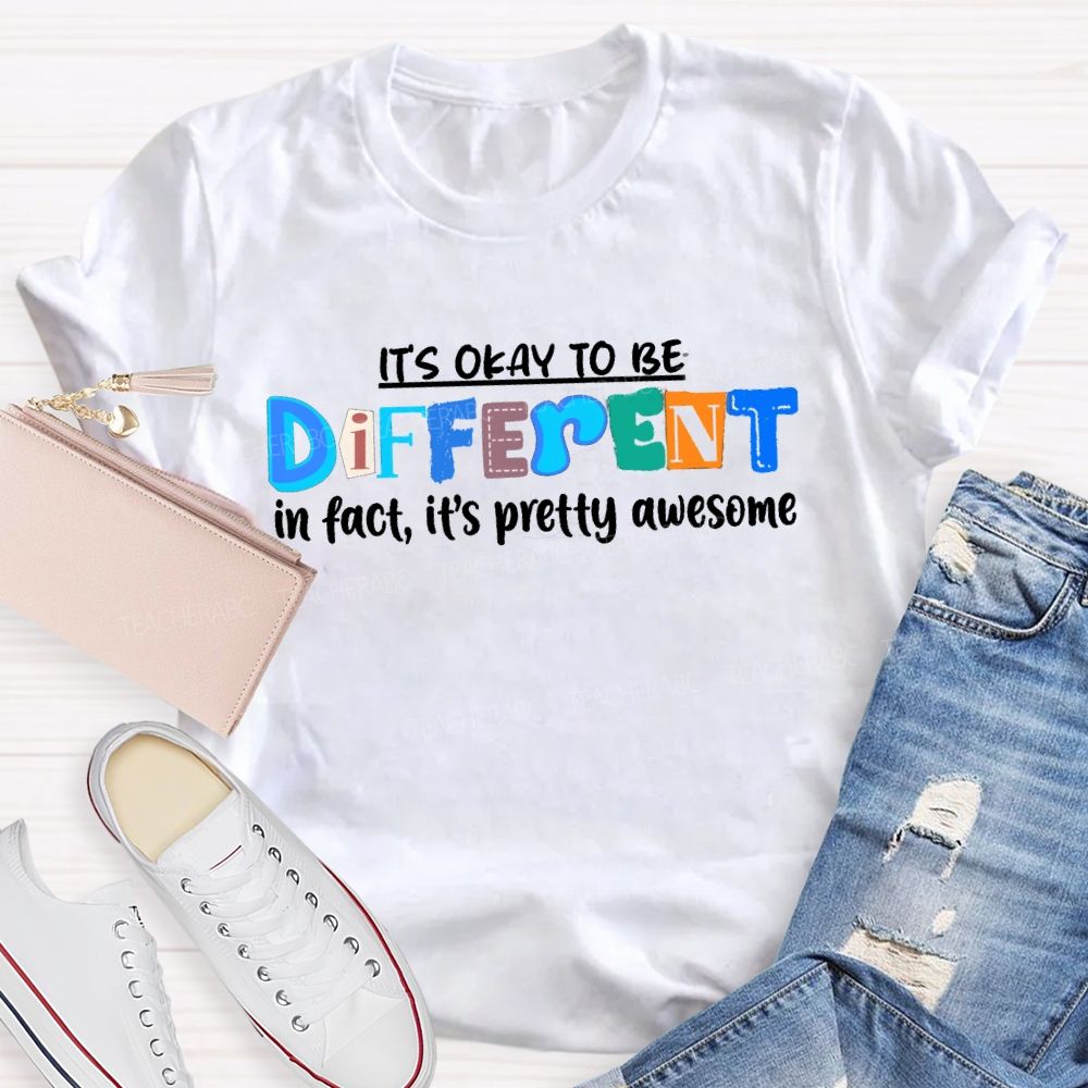 It's Okay To Be Different In Fact It'S Pretty Awesome Blue Letter Special Teacher T-shirt