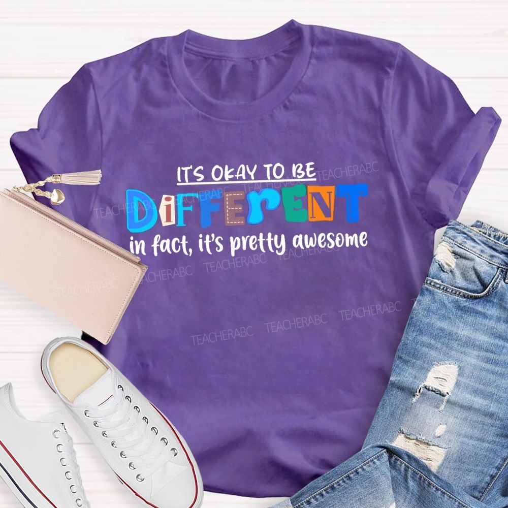 It's Okay To Be Different In Fact It'S Pretty Awesome Blue Letter Special Teacher T-shirt