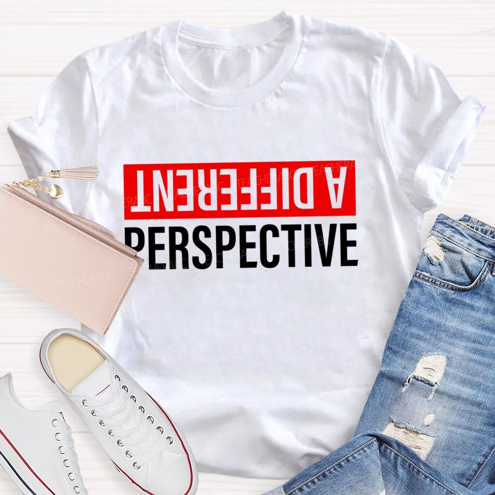 A Different Perspective Teacher T-shirt