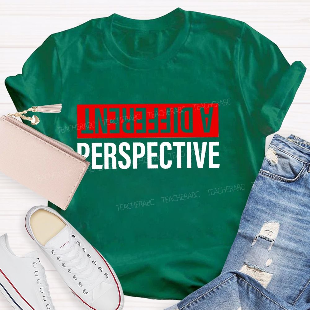 A Different Perspective Teacher T-shirt