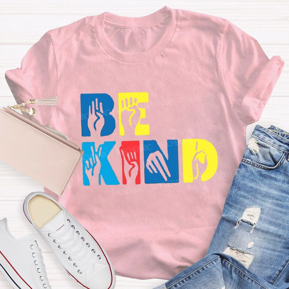 Be Kind Hand Sign Colorful Letter Teacher T-Shirt