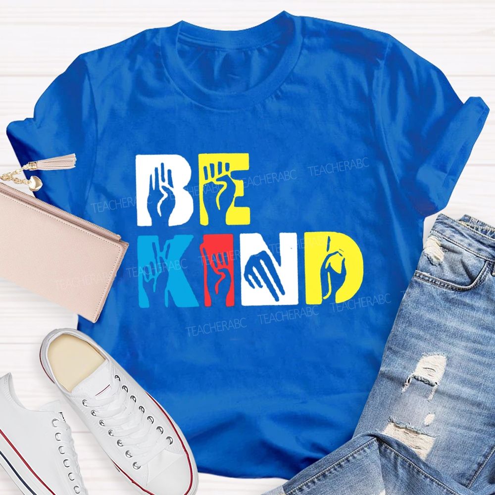 Be Kind Hand Sign Colorful Letter Teacher T-Shirt
