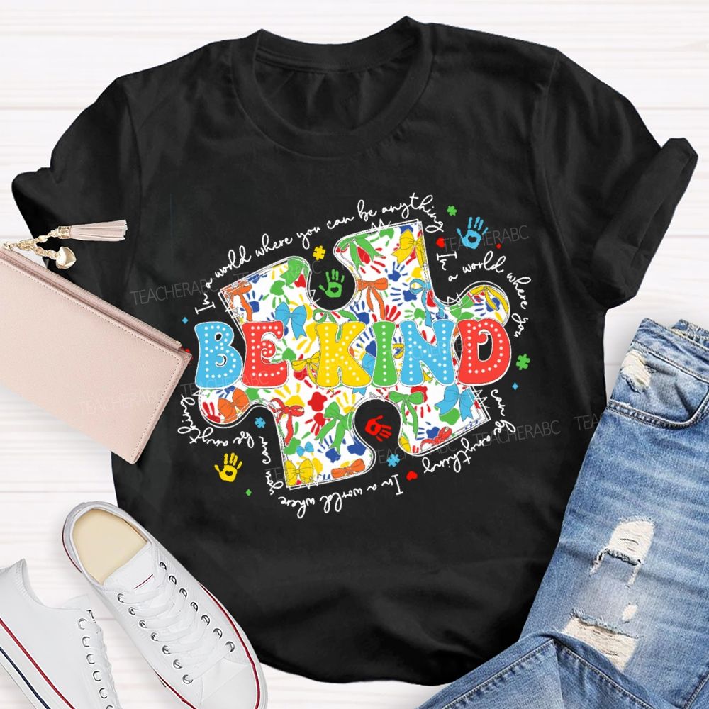 In A World Where You Can Be Anything Be Kind Colorful Letters Puzzle Teacher T-shirt