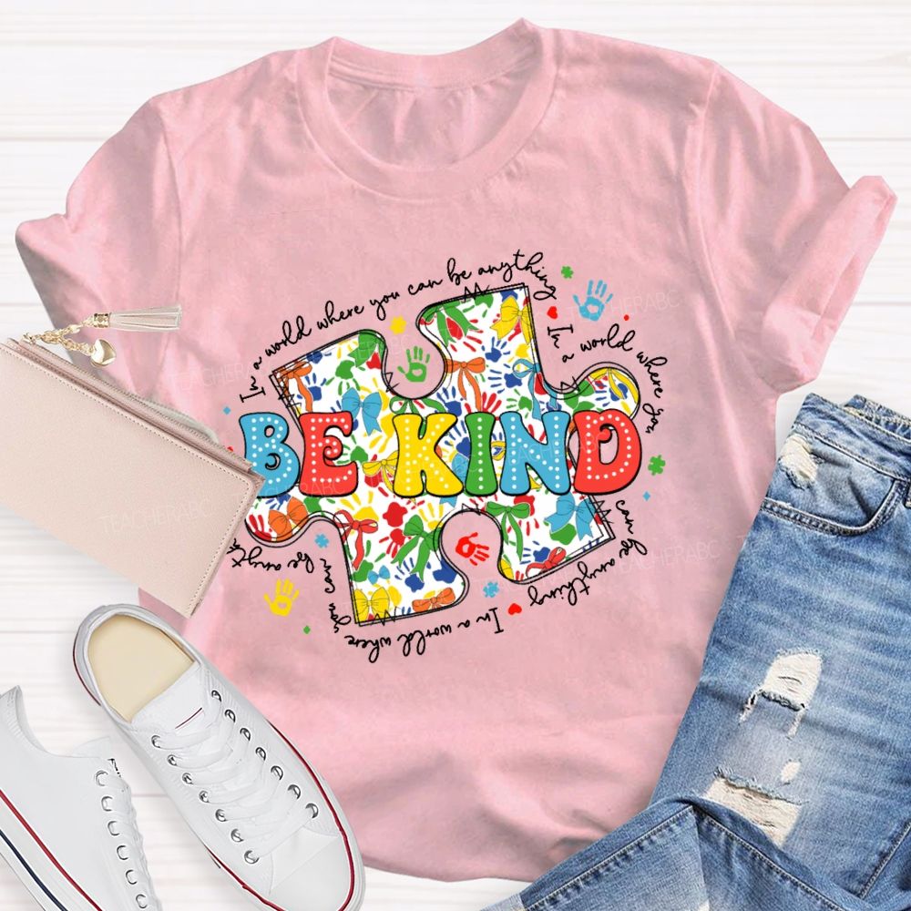 In A World Where You Can Be Anything Be Kind Colorful Letters Puzzle Teacher T-shirt
