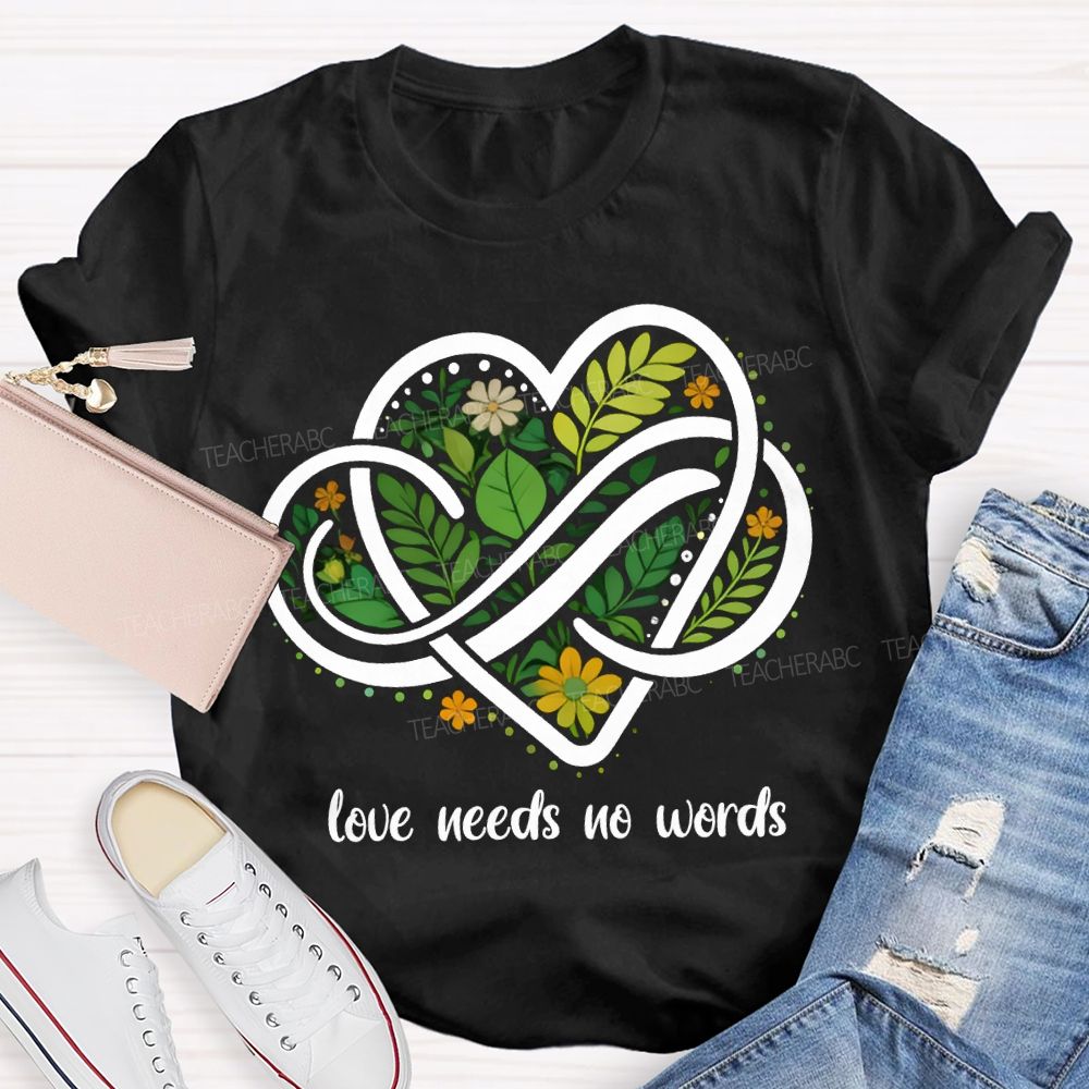 Love Needs No Words Autism Awareness Teacher T-shirt