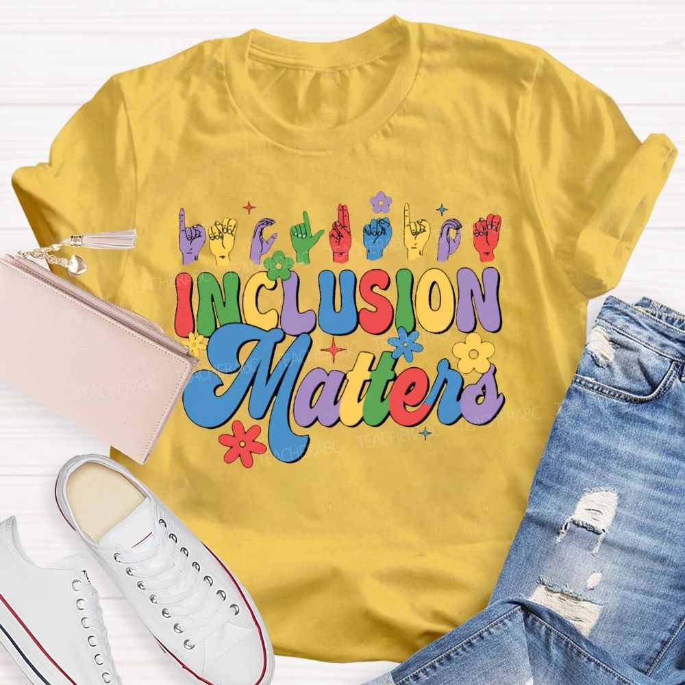 Inclusion Matters Colored Fonts For Special Education Teacher T-shirt