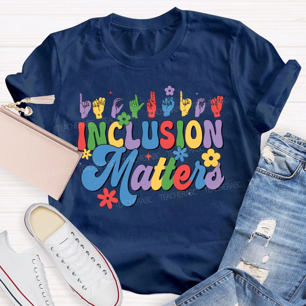 Inclusion Matters Colored Fonts For Special Education Teacher T-shirt