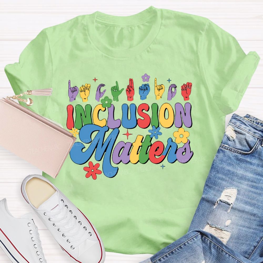 Inclusion Matters Colored Fonts For Special Education Teacher T-shirt