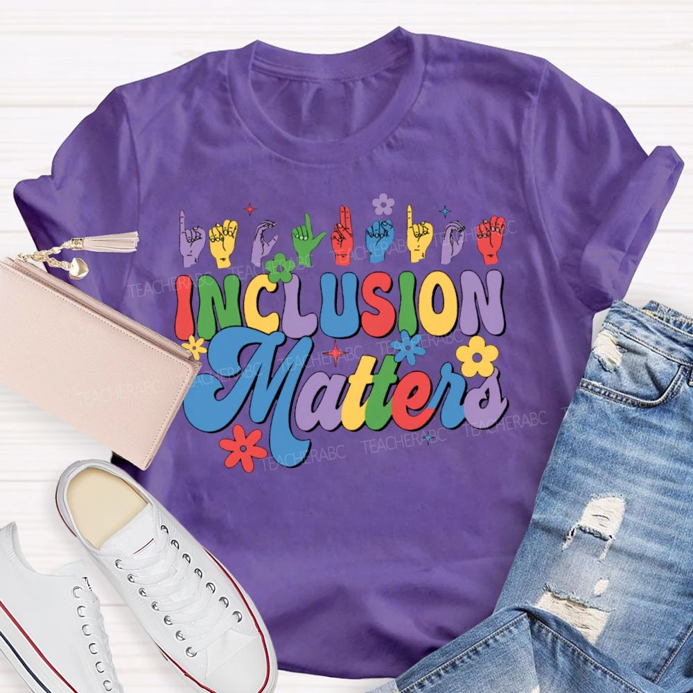 Inclusion Matters Colored Fonts For Special Education Teacher T-shirt