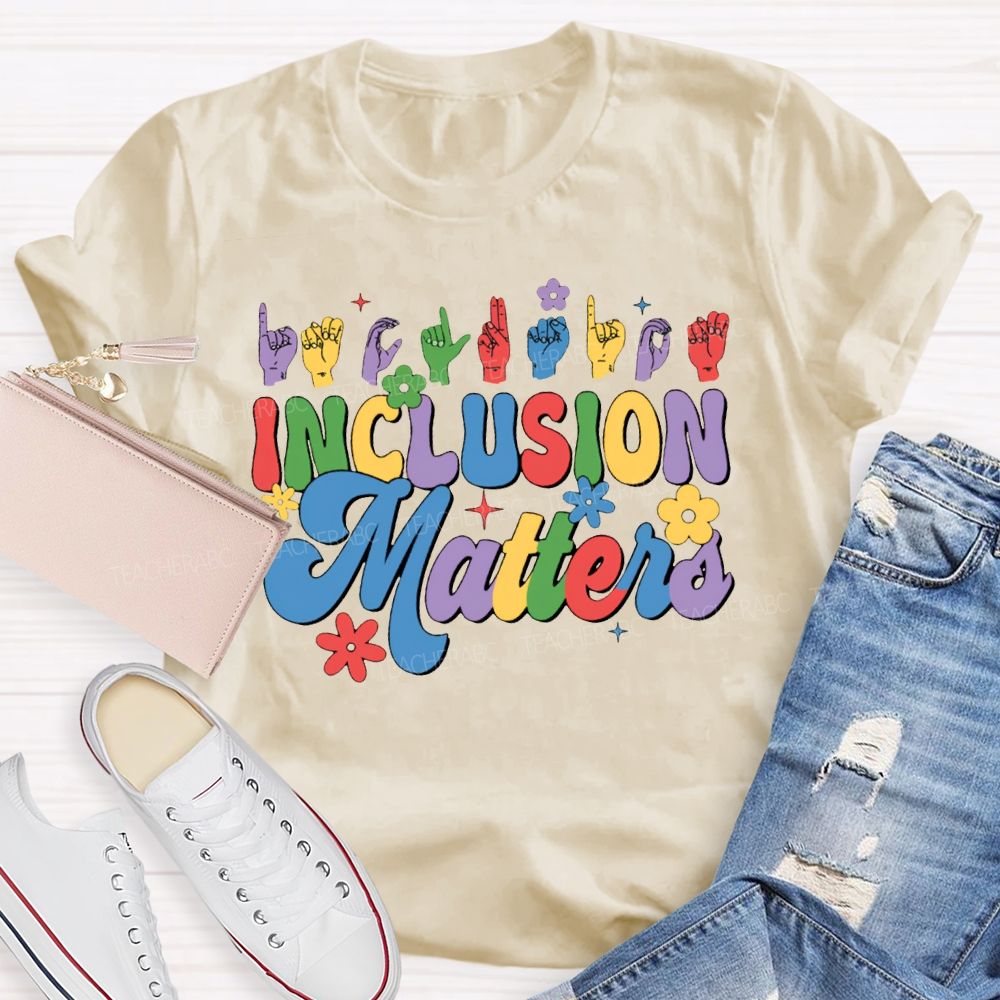 Inclusion Matters Colored Fonts For Special Education Teacher T-shirt