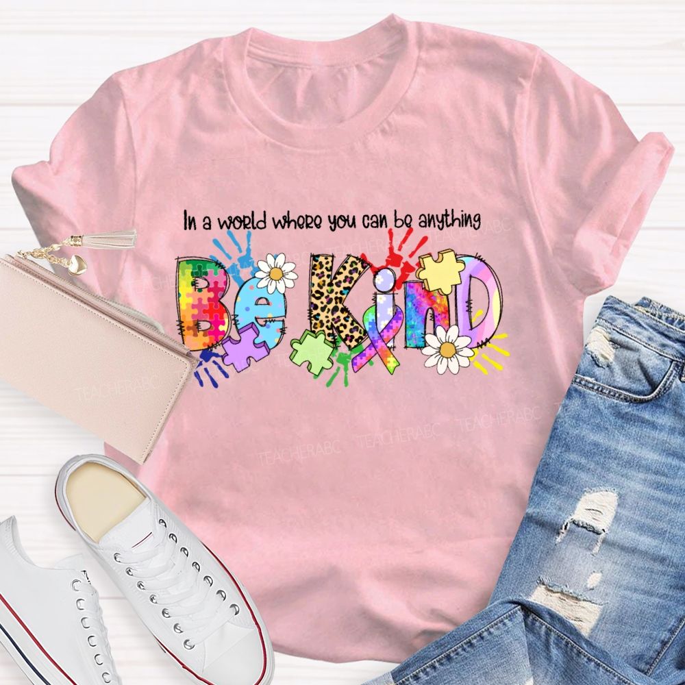 In A World You Can Be Anything Be Kind Shirt Colorful Handprint Teacher T-shirt