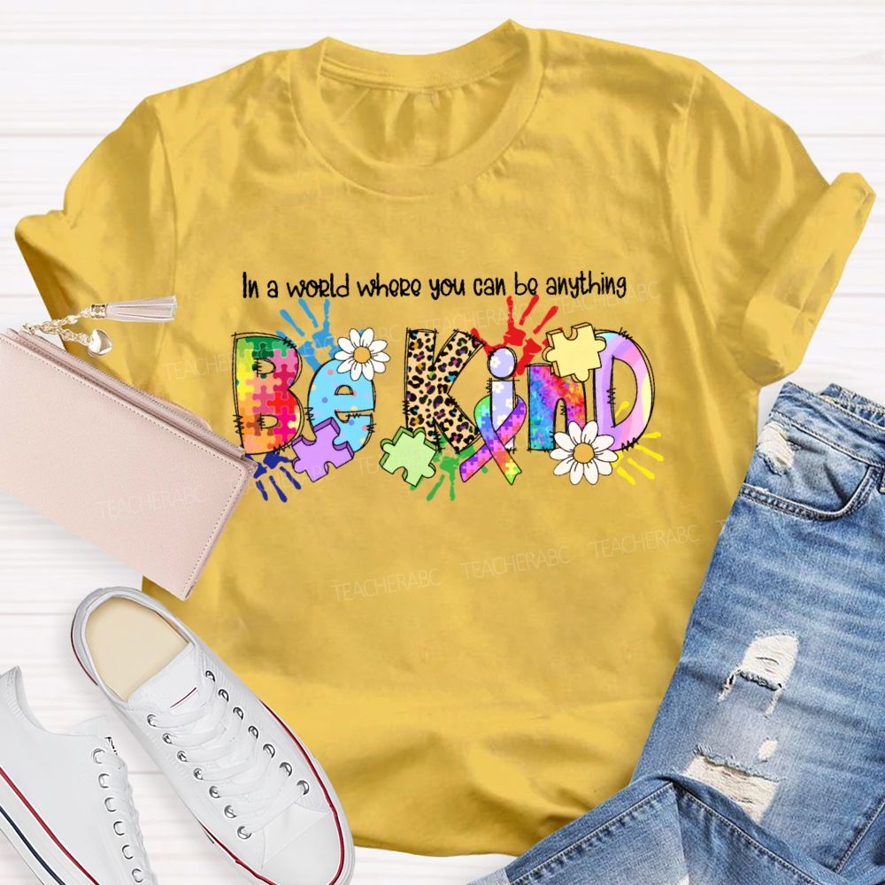 In A World You Can Be Anything Be Kind Shirt Colorful Handprint Teacher T-shirt