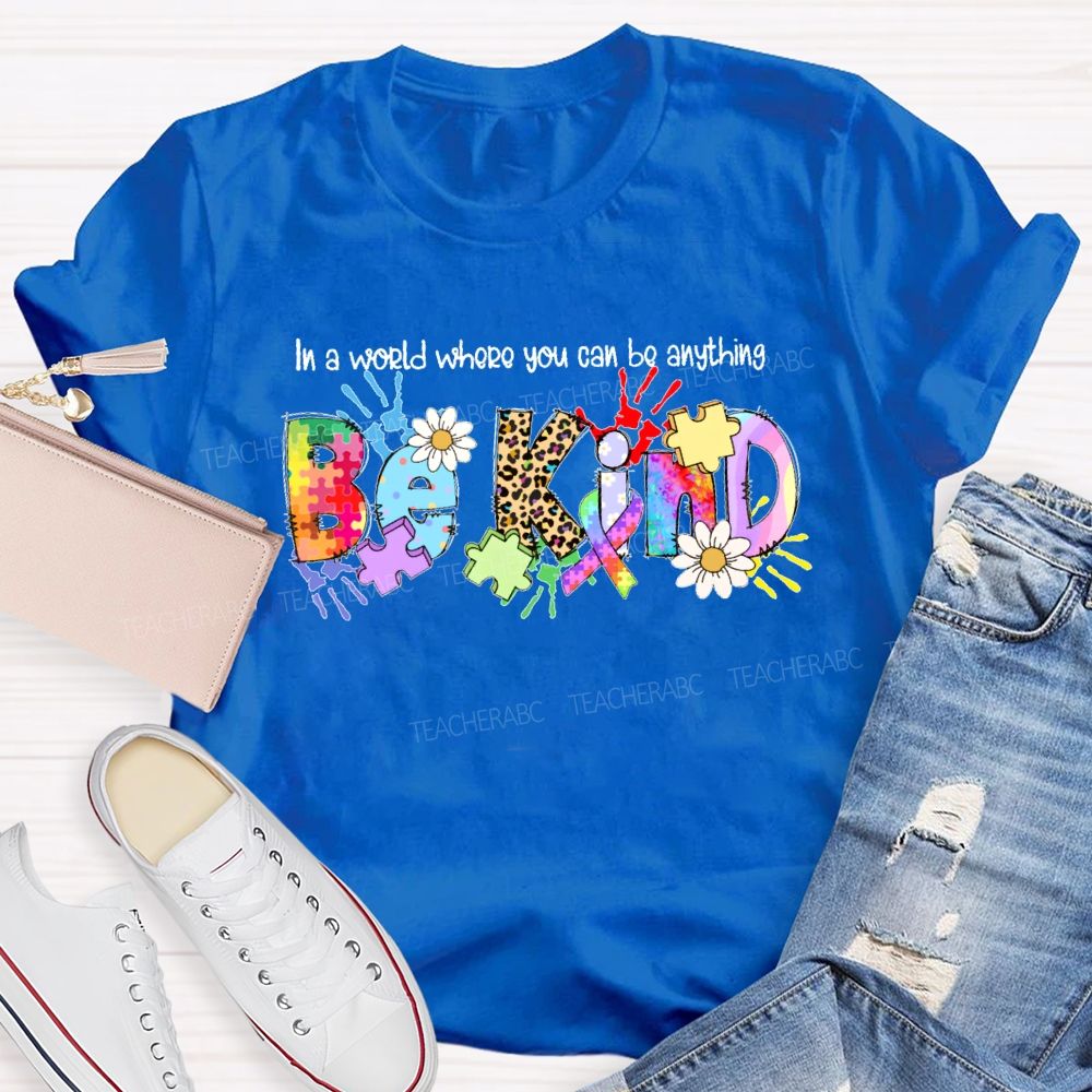 In A World You Can Be Anything Be Kind Shirt Colorful Handprint Teacher T-shirt