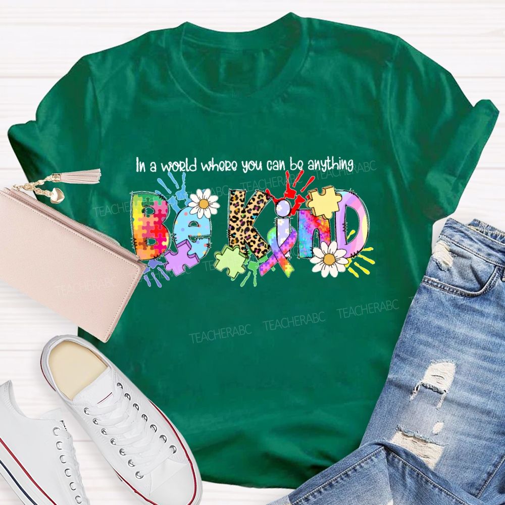 In A World You Can Be Anything Be Kind Shirt Colorful Handprint Teacher T-shirt