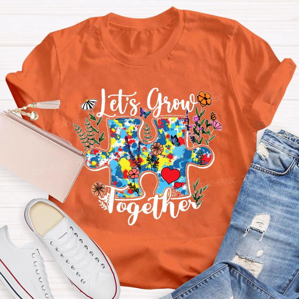 Let's Grow Together Flowers Puzzle Teacher T-shirt