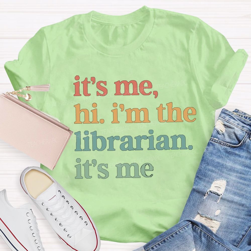 It's Me Hi I'm The Librarian It's Me Teacher T-Shirt