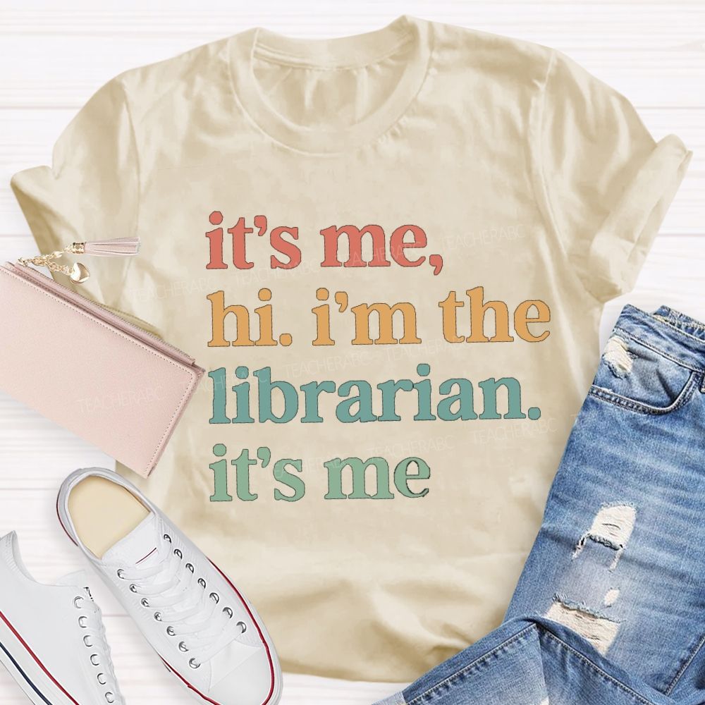 It's Me Hi I'm The Librarian It's Me Teacher T-Shirt