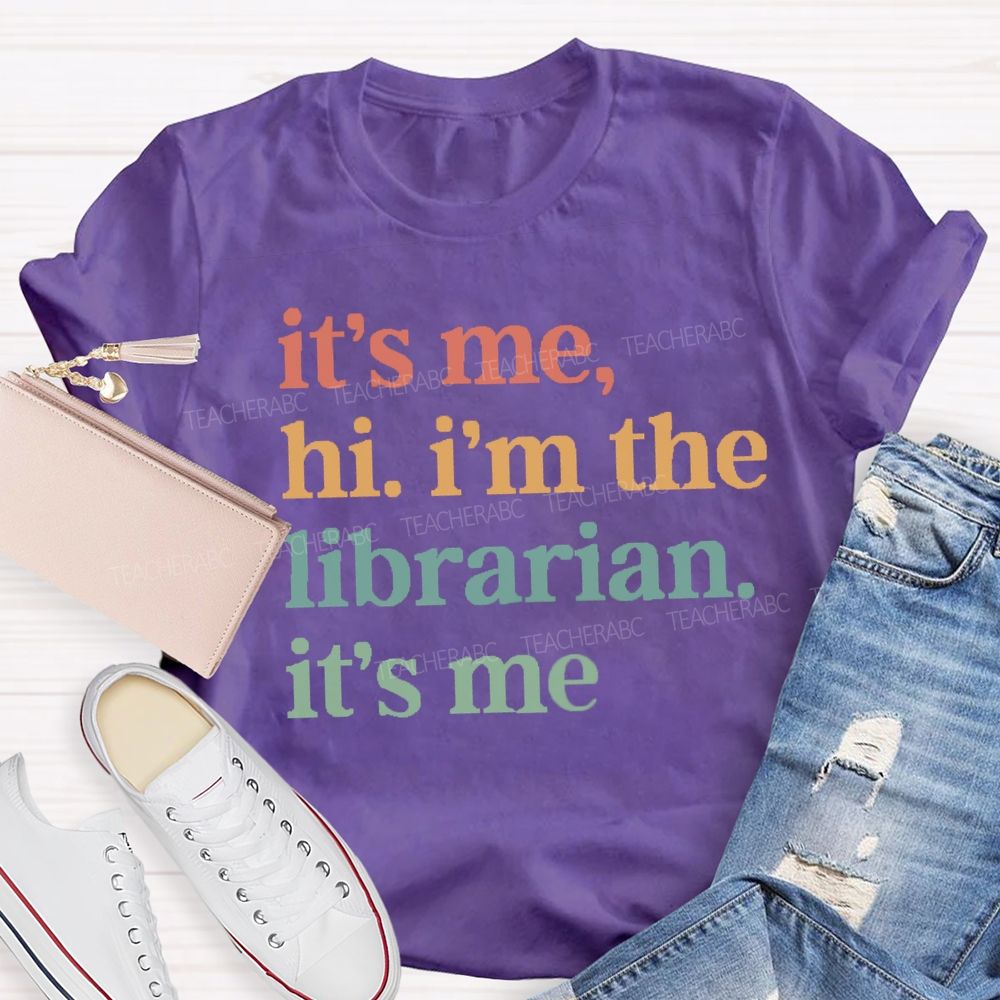 It's Me Hi I'm The Librarian It's Me Teacher T-Shirt