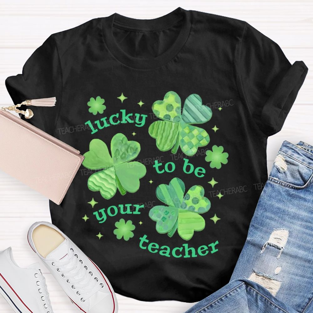 Lucky To Be Your Teacher Clover Star Teacher T-shirt