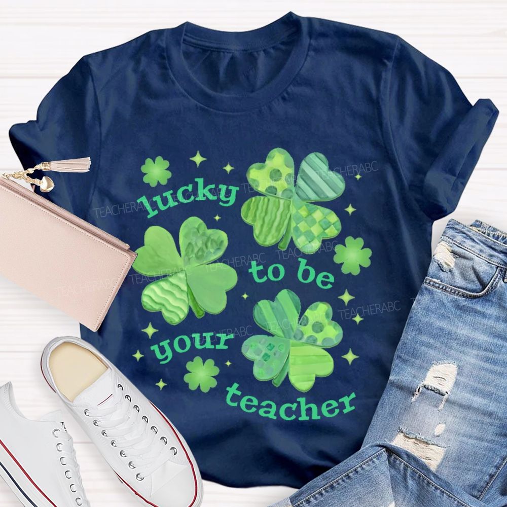 Lucky To Be Your Teacher Clover Star Teacher T-shirt
