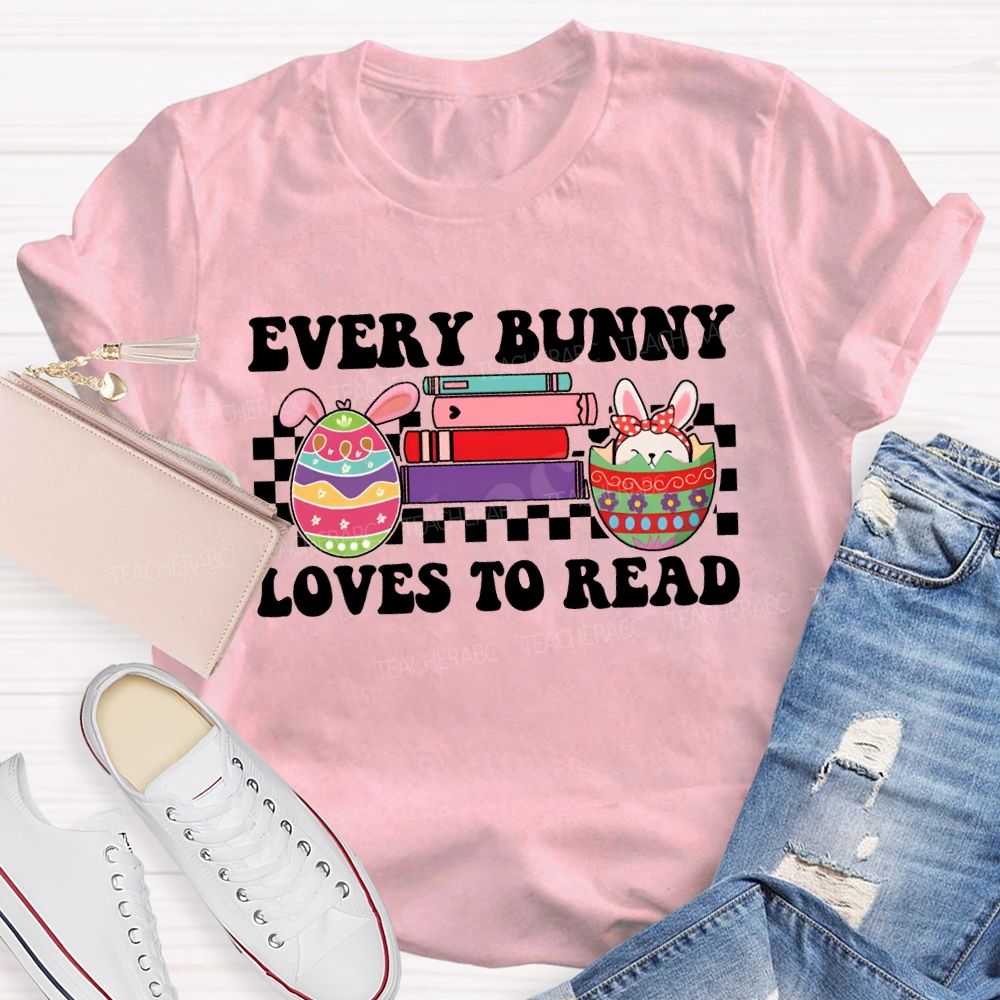 Every Bunny Loves To Read Easter Egg Teacher T-shirt