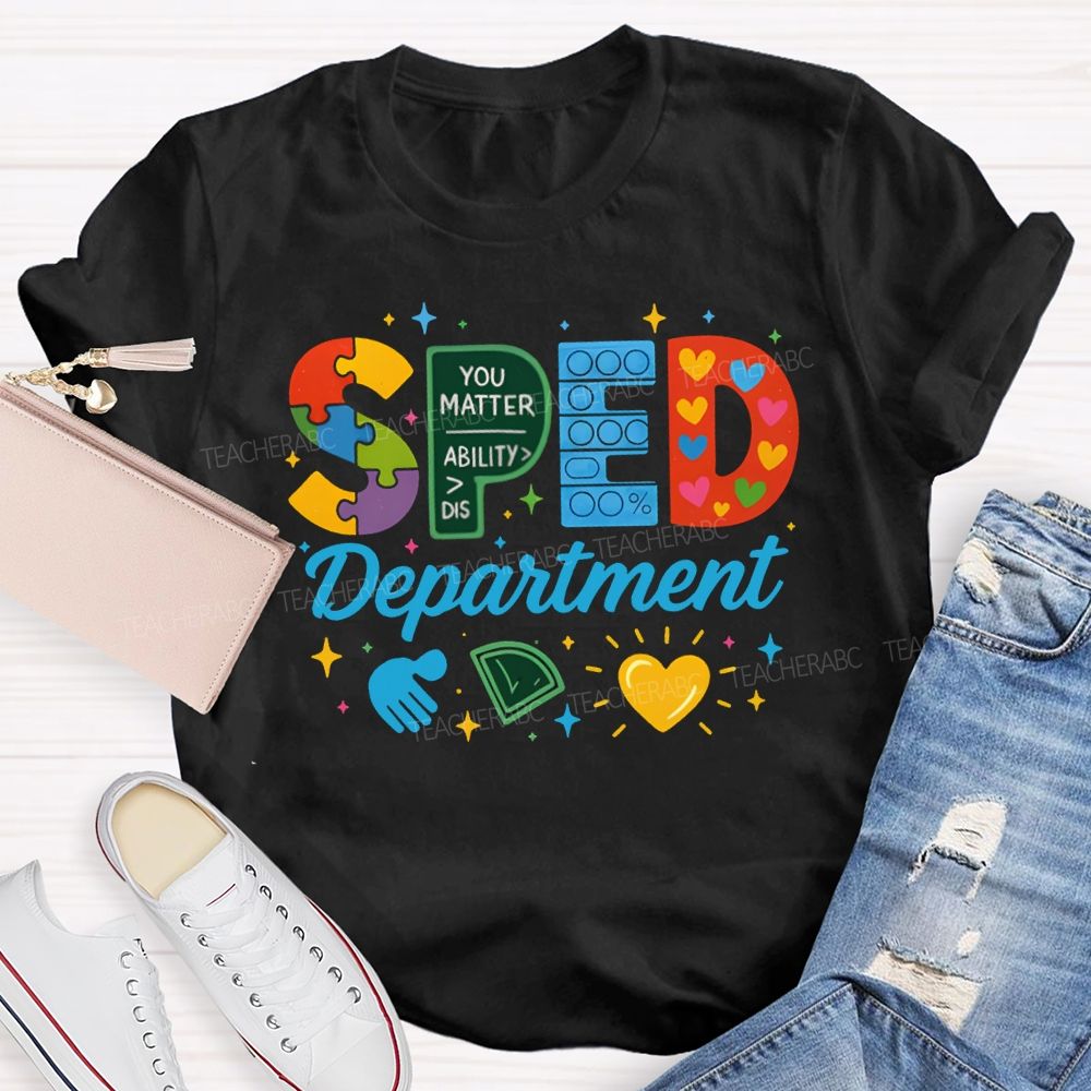 Sped Department You Matter Ability Dis Teacher T-shirt