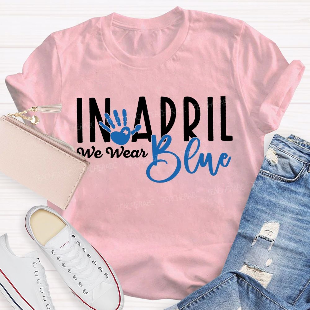 In April We Wear Blue Special Education Teacher T-shirt