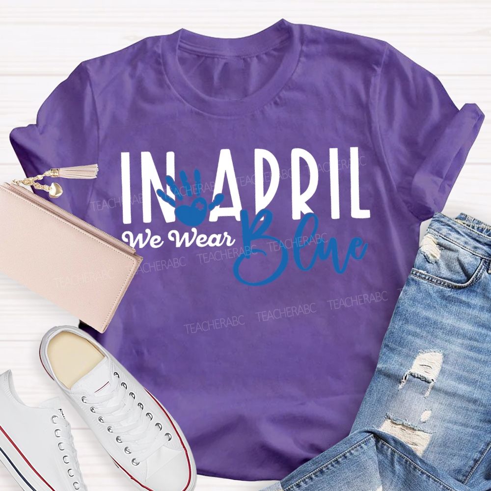 In April We Wear Blue Special Education Teacher T-shirt