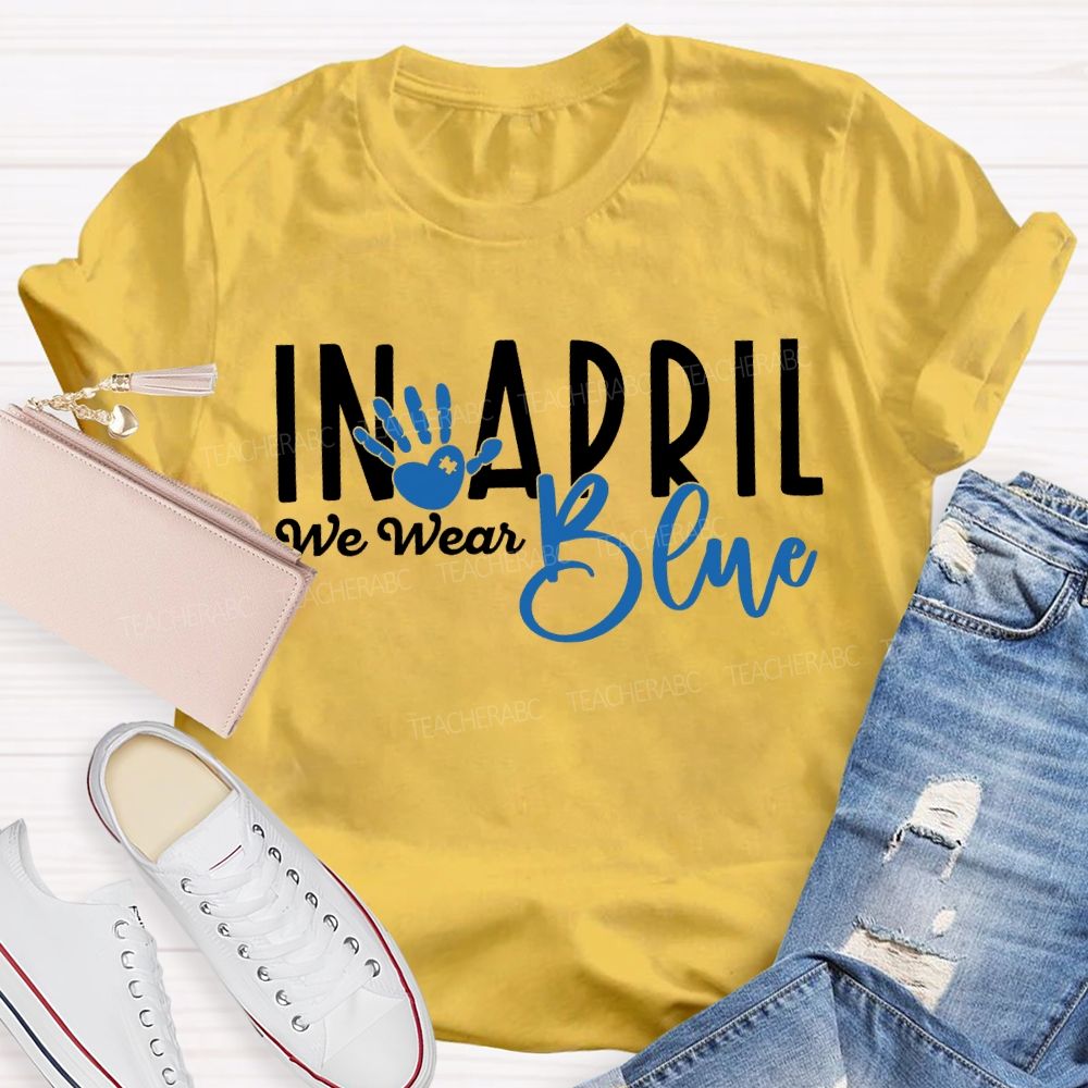 In April We Wear Blue Special Education Teacher T-shirt