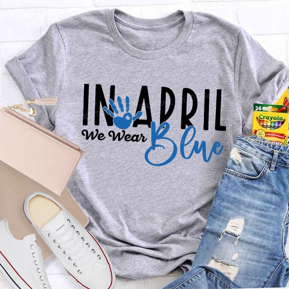 In April We Wear Blue Special Education Teacher T-shirt