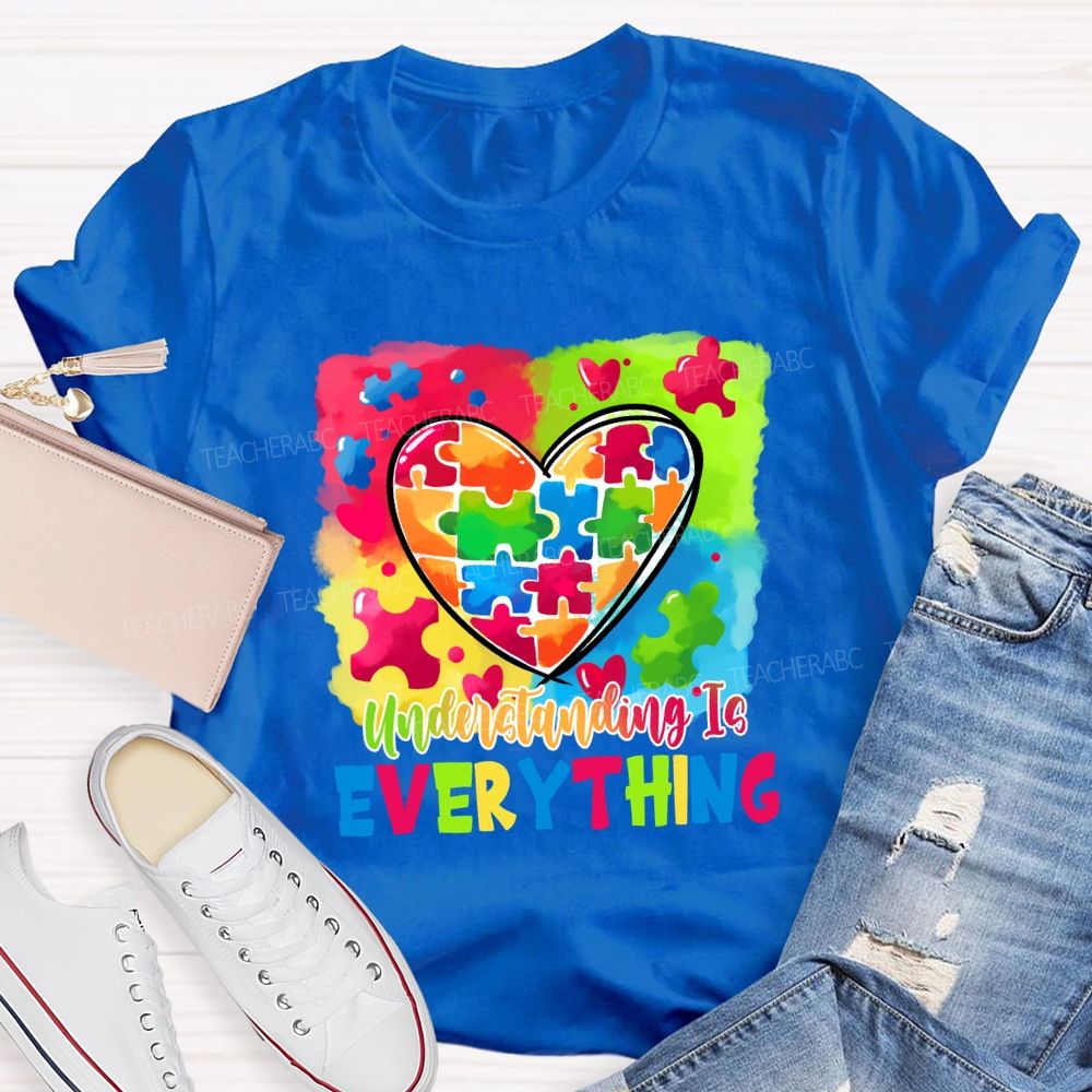 Understanding Is Everything Teacher T-shirt