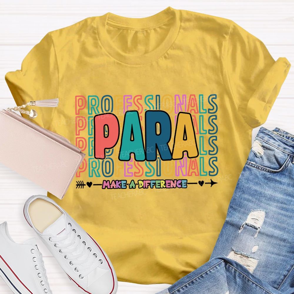 Paraprofessionals Make A Difference Colorful Letter Teacher T-shirt