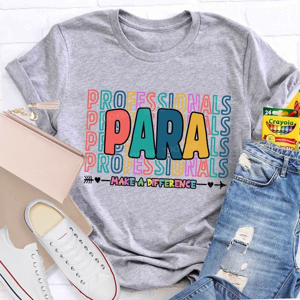 Paraprofessionals Make A Difference Colorful Letter Teacher T-shirt