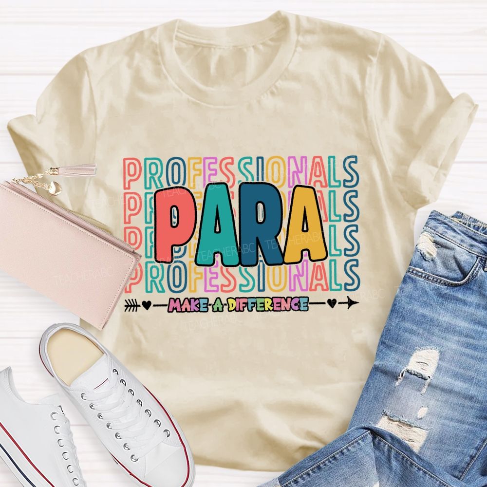 Paraprofessionals Make A Difference Colorful Letter Teacher T-shirt