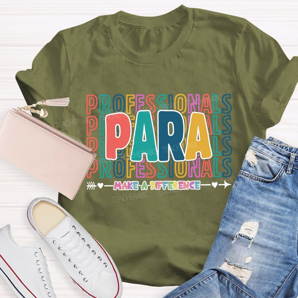 Paraprofessionals Make A Difference Colorful Letter Teacher T-shirt