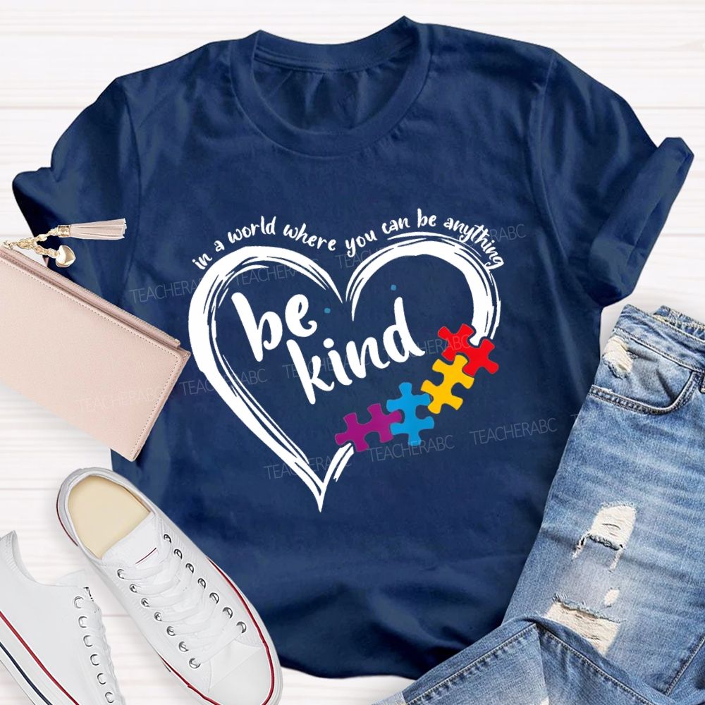 In A World Where You Can Be Anything Be Kind Heart Puzzle Teacher T-shirt