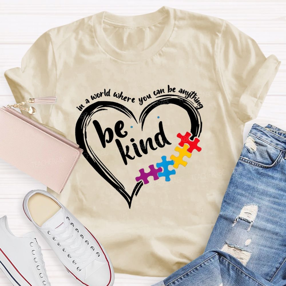 In A World Where You Can Be Anything Be Kind Heart Puzzle Teacher T-shirt