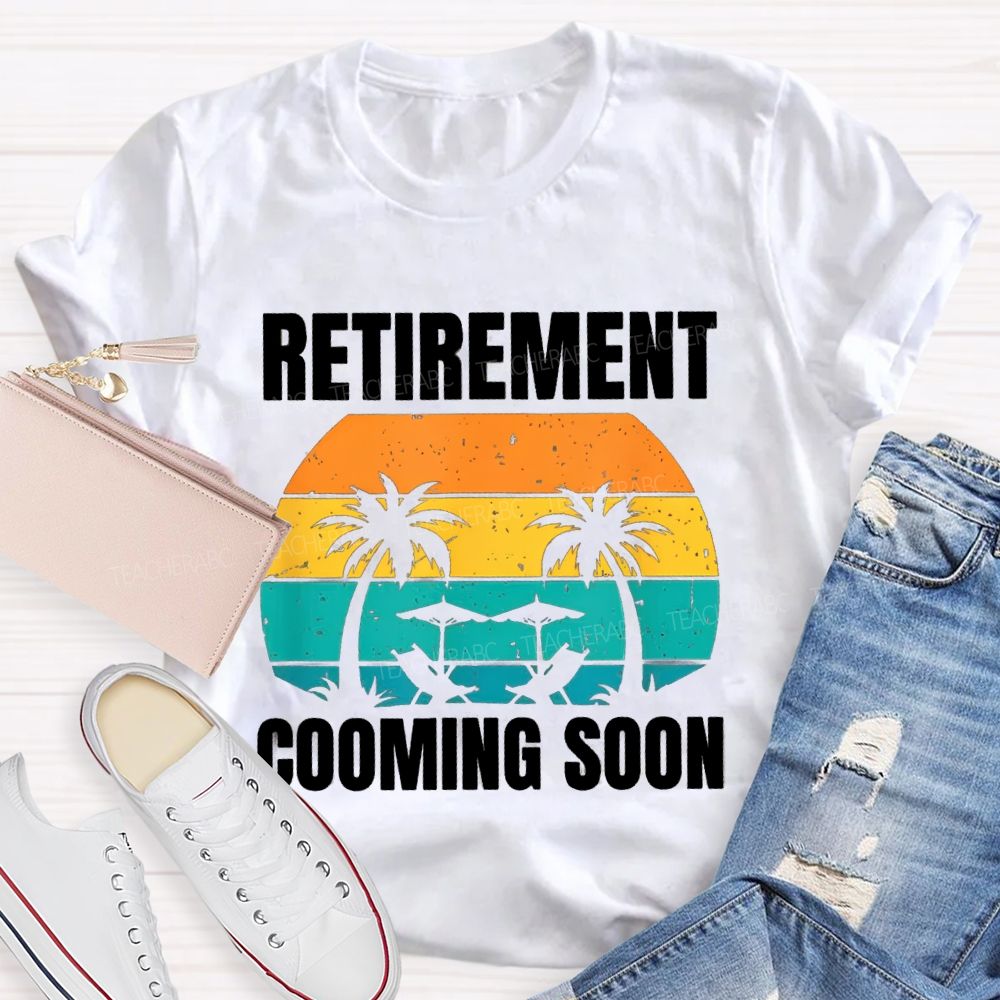 Retirement Coming Soon Teacher T-Shirt