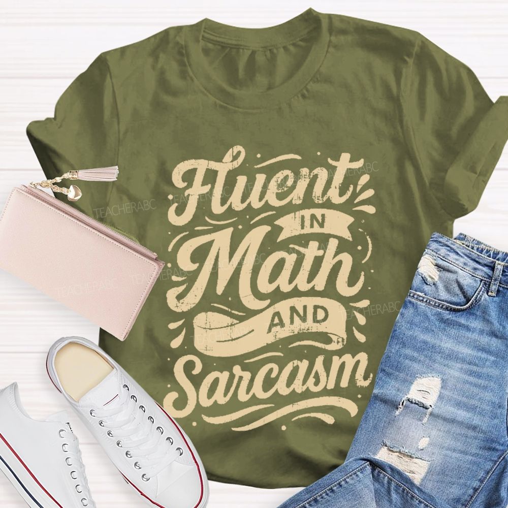 Fluent In Math And Sarcasm Math Teacher T-shirt