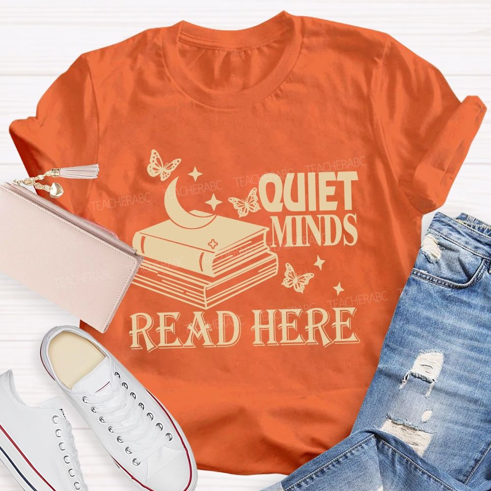 Quiet Minds Read Here Teacher T-shirt