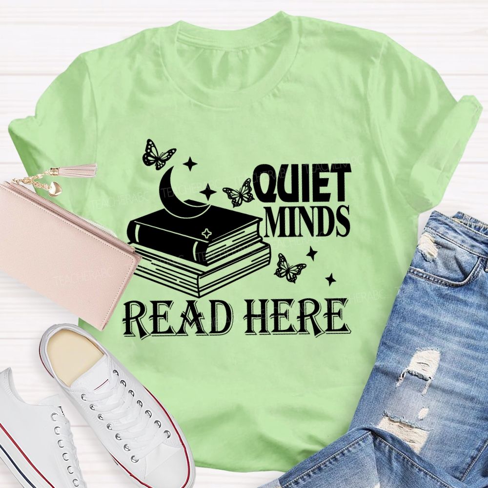 Quiet Minds Read Here Teacher T-shirt
