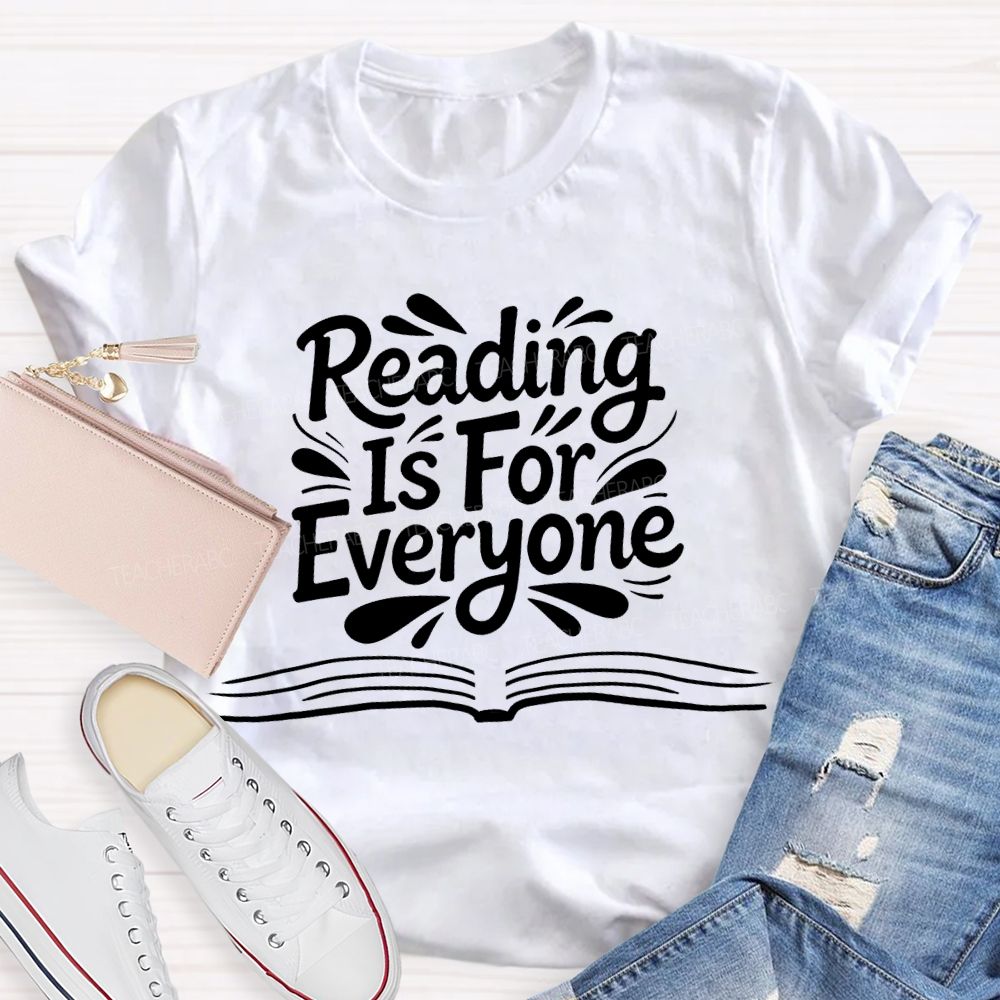 Reading Is For Everyone Teacher T-shirt