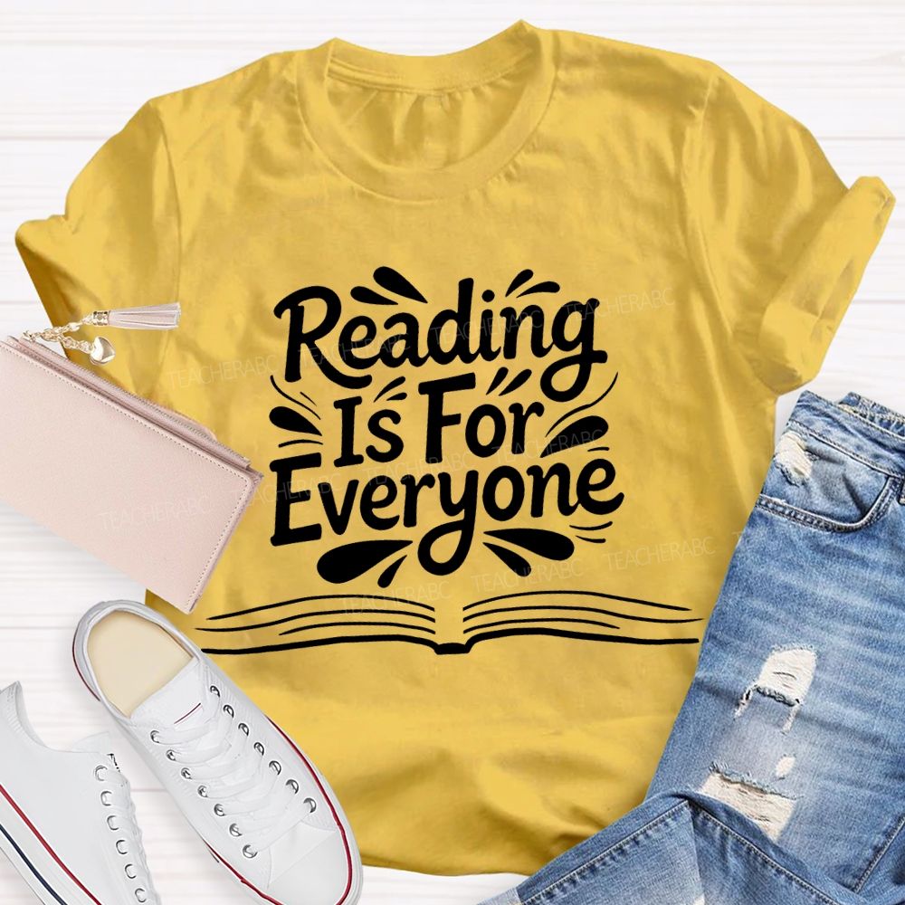Reading Is For Everyone Teacher T-shirt