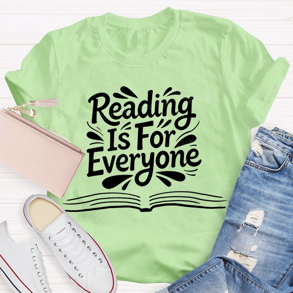 Reading Is For Everyone Teacher T-shirt