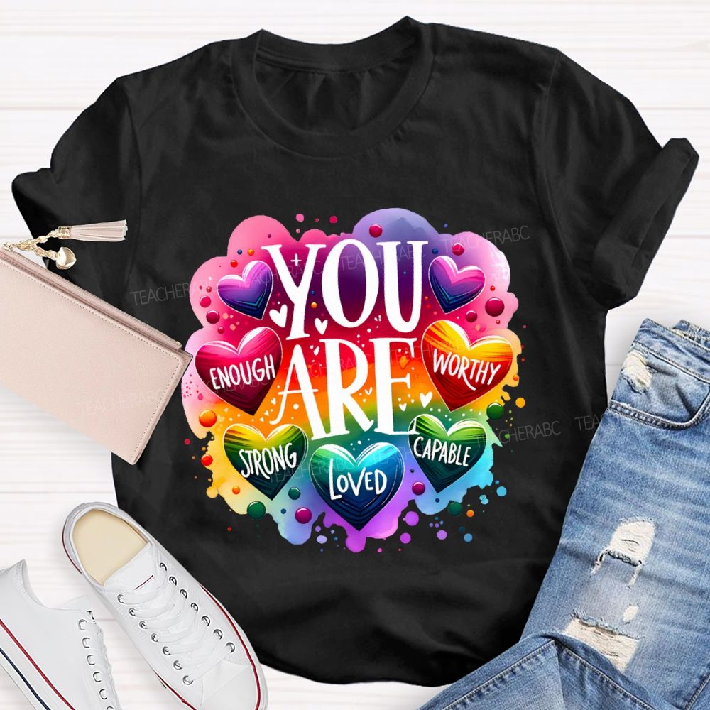 You Are Enough Worthy Strong Loved Capable Art Teacher T-shirt
