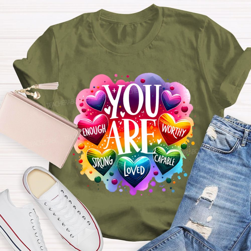 You Are Enough Worthy Strong Loved Capable Art Teacher T-shirt