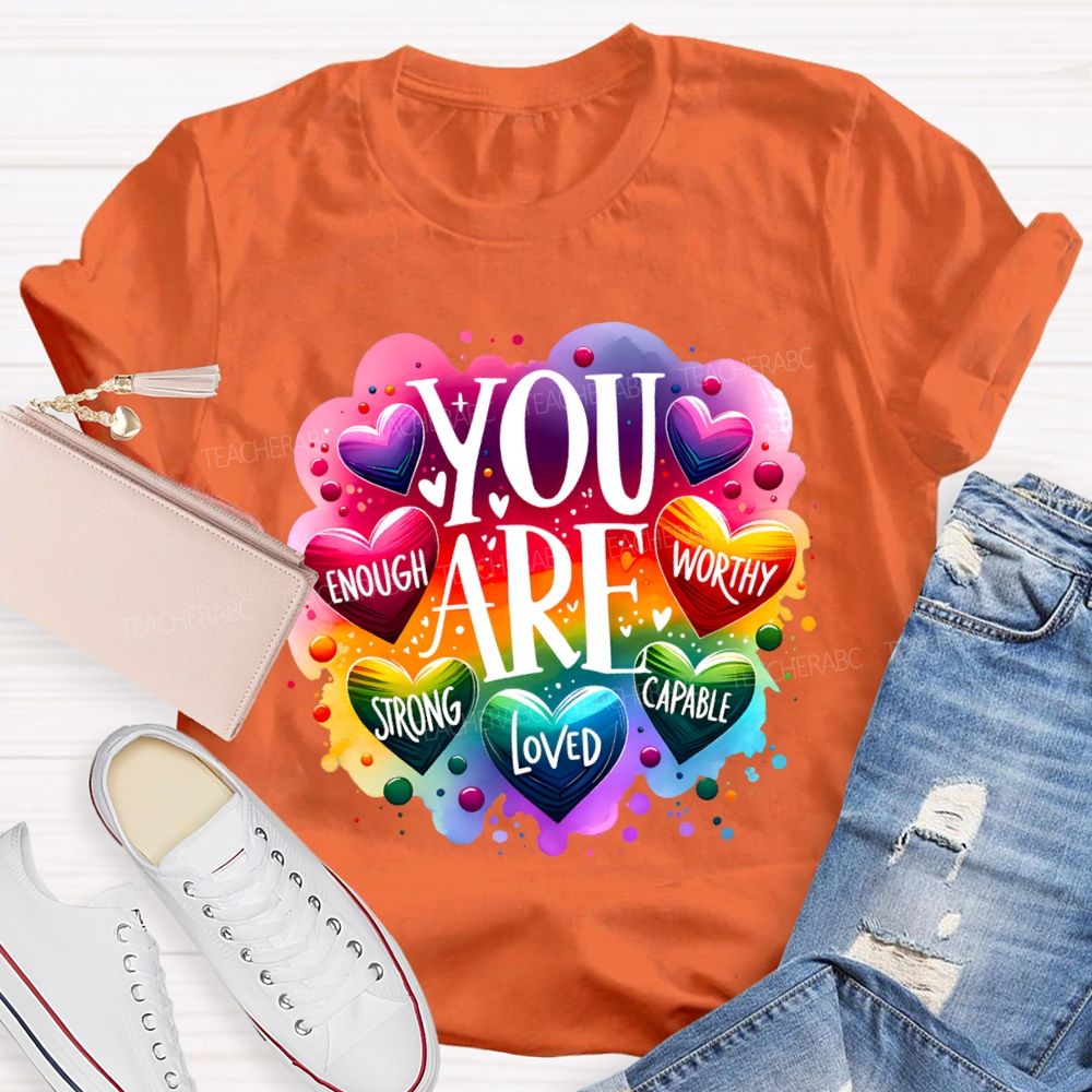 You Are Enough Worthy Strong Loved Capable Art Teacher T-shirt