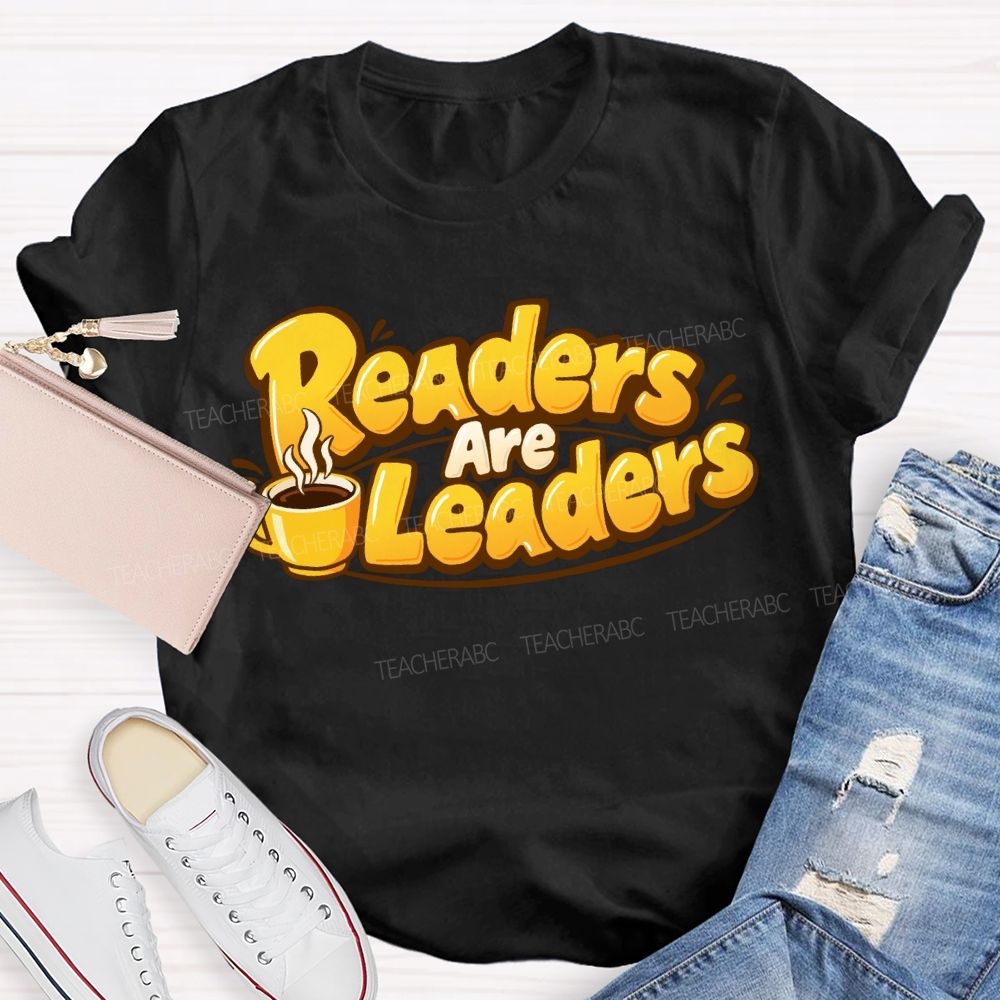 Readers Are Leaders Teacher T-Shirt