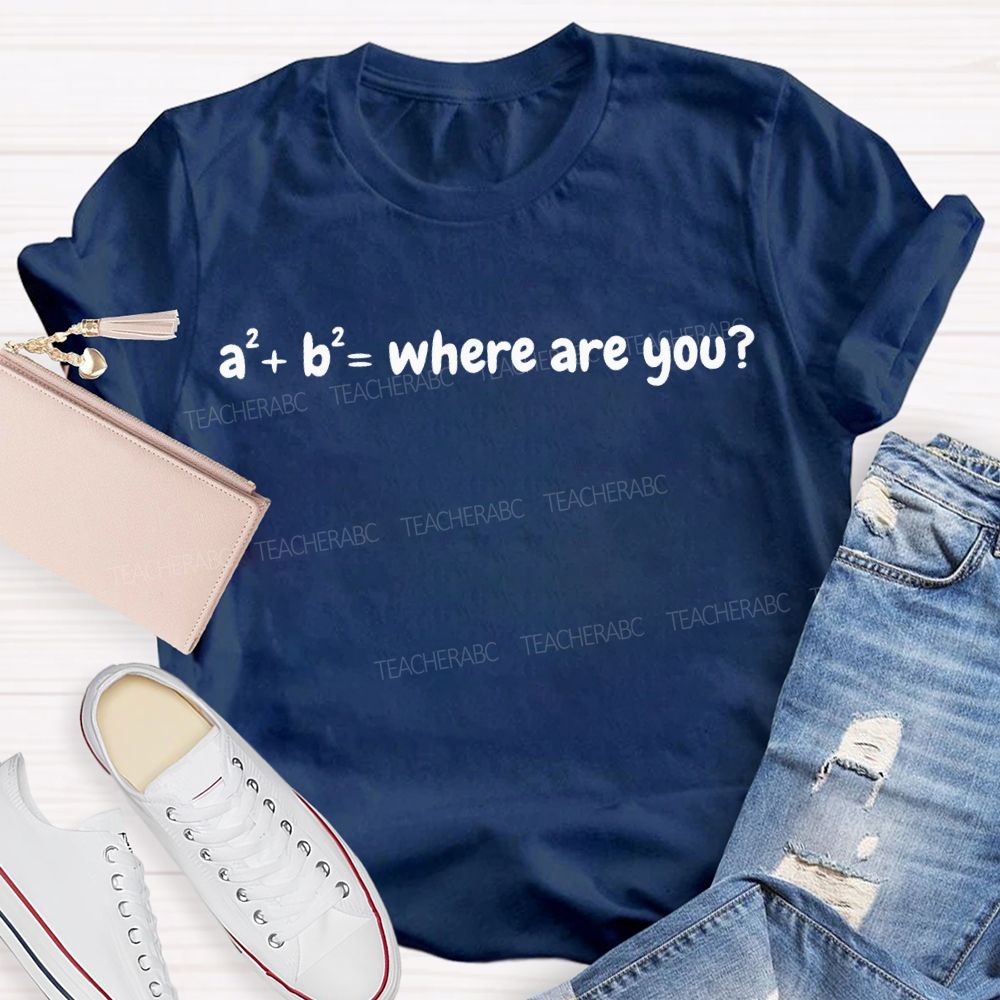 Mathematical Answer Where Are You Math Teacher T-shirt